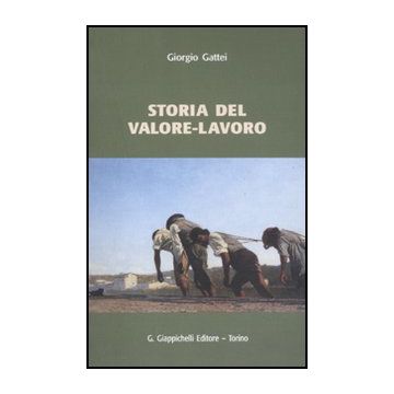 Storia Del Valore-lavoro - Gattei Giorgio - Giappichelli - 9788834800720