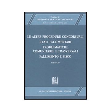 Trattato Di Diritto Delle Procedure Concorsuali Le Altre Procedure Concorsuali. Reati Fallimentari. Problematiche Comunitarie E Trasversali. Fallimento E Fisico - Apice U.  - Giappichelli - 9788834800980