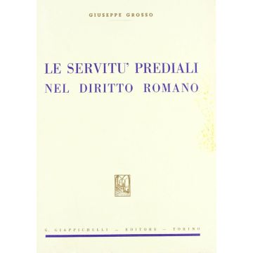 Le servitù prediali nel diritto romano (Grosso - Giappichelli)