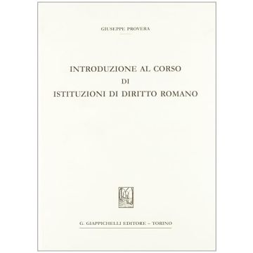 Introduzione al corso di istituzioni di diritto romano (Provera Giuseppe - Giappichelli)