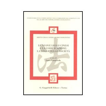 Le Nuove Leggi Cinesi E La Codificazione: La Legge Sulle Societa'  - Formichella L.  - Giappichelli - 9788834814840