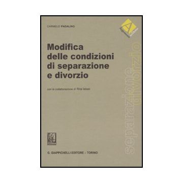 Modifica Delle Condizioni Di Separazione E Divorzio - Padalino Carmelo - Giappichelli - 9788834815052