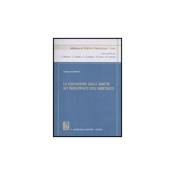 La Cognizione Degli Arbitri Sui Presupposti Dell'arbitrato  - Occhipinti Elena - Giappichelli - 9788834815847