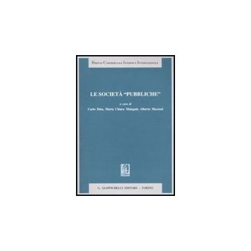 Le Societa' «pubbliche»  - Ibba C. ; Malaguti M. C. ; Mazzoni A.  - Giappichelli - 9788834816110