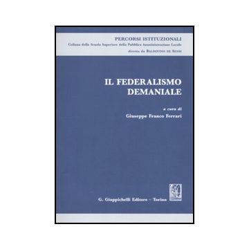 Federalismo Demaniale. Atti Del Seminario (roma, 11 Marzo 2010) (il) - Ferrari G. F.  - Giappichelli - 9788834817018