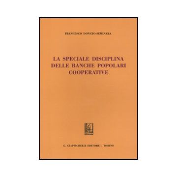 La Speciale Disciplina Delle Banche Popolari Cooperative  - Donato Seminara Francesco - Giappichelli - 9788834817087