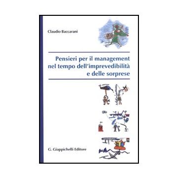 Pensieri Per Il Management Nel Tempo Dell'imprevedibilita' E Delle Sorprese - Baccarani Claudio - Giappichelli - 9788834817155