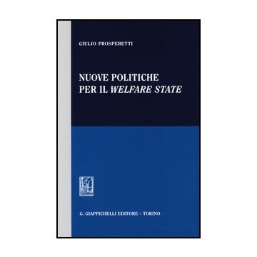 Nuove Politiche Per Il Welfare State - Prosperetti Giulio - Giappichelli - 9788834817933