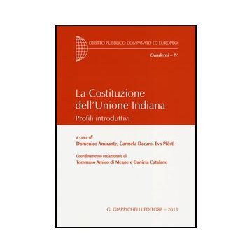 La Costituzione Dell'unione Indiana. Profili Introduttivi  - Amirante D. ; Decaro C. ; Pfostl E.  - Giappichelli - 9788834817940