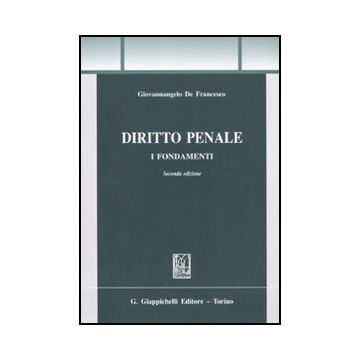 Diritto Penale. I Fondamenti - De Francesco Giovannangelo - Giappichelli - 9788834818039