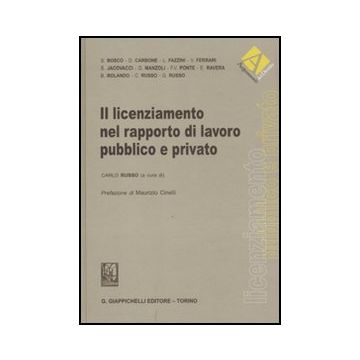 Il Licenziamento Nel Rapporto Di Lavoro Pubblico E Privato  - Russo C.  - Giappichelli - 9788834818145