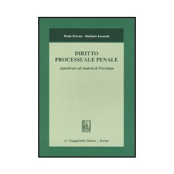 Diritto Processuale Penale. Appunti Per Gli Studenti Di Psicologia - Ferrua Paolo; Lavarini Barbara - Giappichelli - 9788834818374