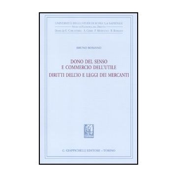 Dono Del Senso E Commercio Dell'utile. Diritti Dell'io E Leggi Dei Mercanti - Romano Bruno - Giappichelli - 9788834818558