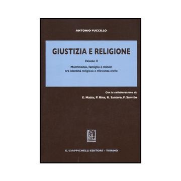 Giustizia E Religione Matrimonio, Famiglia E Minori Tra Identita' Religiosa E Rilevanza Civile - Fuccillo Antonio - Giappichelli - 9788834818602