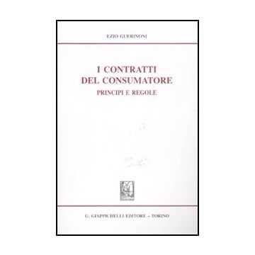 I Contratti Del Consumatore. Principi E Regole  - Guerinoni Ezio - Giappichelli - 9788834818640