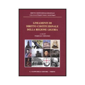 Lineamenti Di Diritto Costituzionale Della Regione Liguria - Costanzo P.  - Giappichelli - 9788834818718