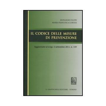 Il Codice Delle Misure Di Prevenzione  - Filippi Leonardo; Cortesi M. Francesca - Giappichelli - 9788834818909