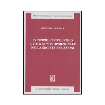 Principio Capitalistico E Voto Non Proporzionale Nella Societa' Per Azioni - La Sala G. Paolo - Giappichelli - 9788834819111