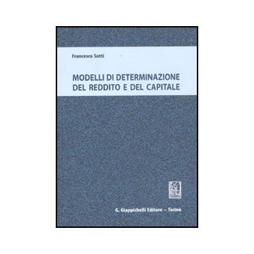 Modelli Di Determinazione Del Reddito E Del Capitale - Sotti Francesco - Giappichelli - 9788834819340