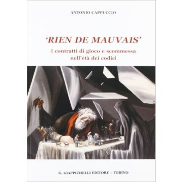 «rien De Mauvais». I Contratti Di Gioco E Scommessa Nell'eta' Dei Codici    [Cappuccio - Giappichelli]
