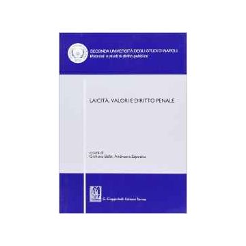 Laicita', Valori E Diritto Penale. Atti Del Convegno (santa Maria Capua Vetere,  Febbraio 2009)    [Balbi - Giappichelli]