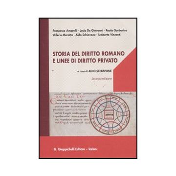 Storia Del Diritto Romano E Linee Di Diritto Privato - Schiavone A.  - Giappichelli - 9788834819944