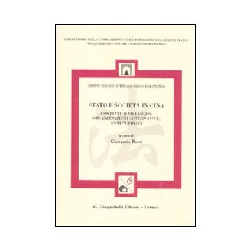 Stato E Societa' In Cina. Comitati Di Villaggio, Organizzazione Governative,  Enti Pubblici - Rossi G.  - Giappichelli - 9788834820001