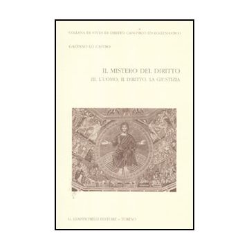 Il Mistero Del Diritto  L'uomo, Il Diritto, La Giustizia    [Lo Castro - Giappichelli]