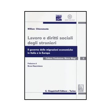 Lavoro E Diritti Sociali Degli Stranieri. Il Governo Delle Migrazioni Economiche In Italia E In Europa   [Chiaromonte - Giappichelli]