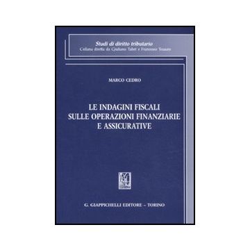 Le Indagini Fiscali Sulle Operazioni Finanziarie E Assicurative  - Cedro Marco - Giappichelli - 9788834825822
