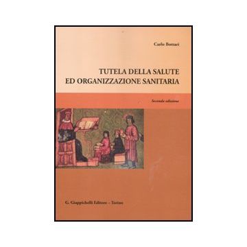 Tutela Della Salute Ed Organizzazione Sanitaria - Bottari Carlo - Giappichelli - 9788834825860
