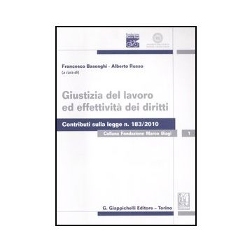 Giustizia Del Lavoro Ed Effettivita' Dei Diritti - Basenghi F. ; Russo A.  - Giappichelli - 9788834825976