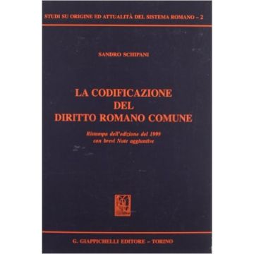 La Codificazione Del Diritto Romano Comune    [Schipani - Giappichelli]