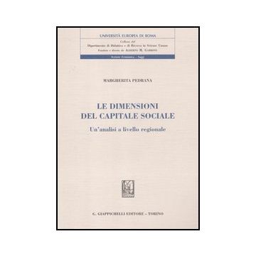Le Dimensioni Del Capitale Sociale. Un'analisi A Livello Regionale  - Pedrana Margherita - Giappichelli - 9788834826164