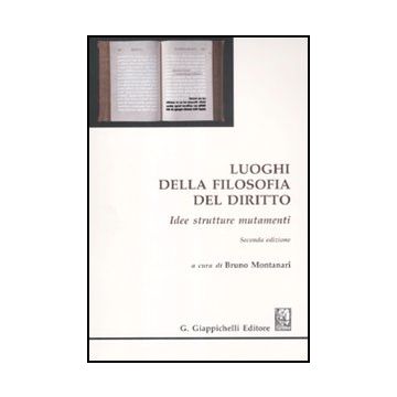 Luoghi Della Filosofia Del Diritto. Idee Strutture Mutamenti - Montanari B.  - Giappichelli - 9788834826911