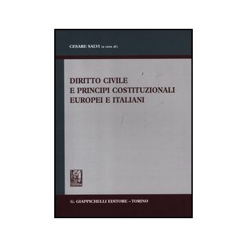 Diritto Civile E Principi Costituzionali Europei E Italiani - Salvi C.  - Giappichelli - 9788834827000