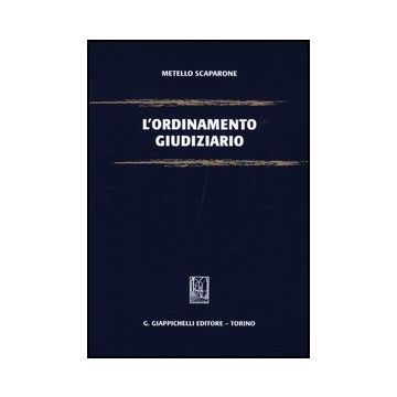 L' Ordinamento Giudiziario  - Scaparone Metello - Giappichelli - 9788834827567