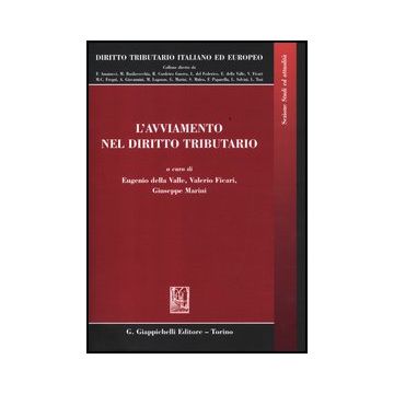 L' Avviamento Nel Diritto Tributario  - Della Valle E. ; Ficari V. ; Marini G.  - Giappichelli - 9788834827604