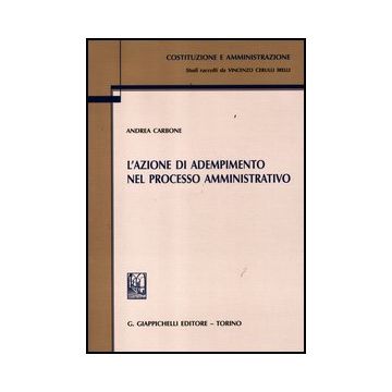L' Azione Di Adempimento Nel Processo Amministrativo  - Carbone Andrea - Giappichelli - 9788834827949