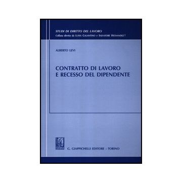 Contratto Di Lavoro E Recesso Del Dipendente - Levi Alberto - Giappichelli - 9788834828069