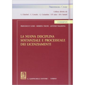 La Nuova Disciplina Sostanziale E Processuale Dei Licenziamenti   [Luiso - Giappichelli]