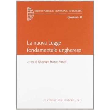 La Nuova Legge Fondamentale Ungherese     [Ferrari - Giappichelli]