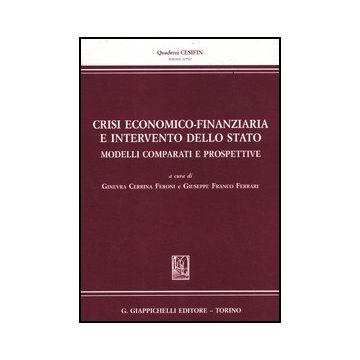 Crisi Economico-finanziaria E Intervento Dello Stato. Modelli Comparati E  Prospettive - Cerrina Feroni G. ; Ferrari G. F.  - Giappichelli - 9788834828656