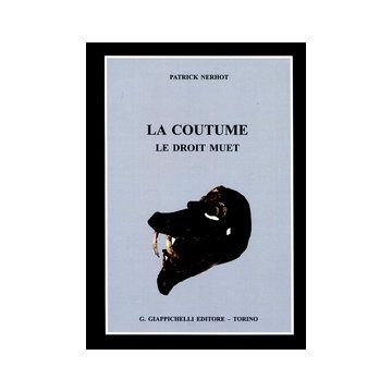 La Coutume. Le Droit Muet  - Nerbot Patrick - Giappichelli - 9788834828946