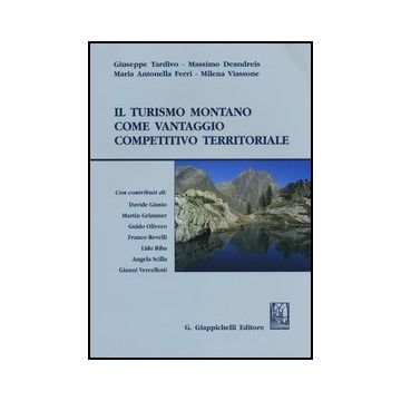 Il Turismo Montano Come Vantaggio Competitivo Territoriale  -  - Giappichelli - 9788834829066