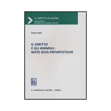 Il Diritto E Gli Animali. Note Gius-privatistice  - Cerini Diana - Giappichelli - 9788834829158
