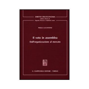 Il Voto In Assemblea. Dall'organizzazione Al Mercato  - Lucantoni Paola - Giappichelli - 9788834829387