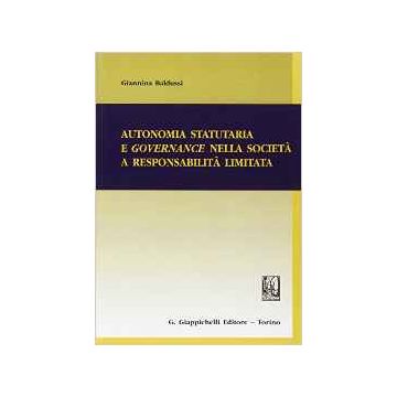 Autonomia Statutaria E Governance Nella Societa' A Responsabilita' Limitata   [Baldussi - Giappichelli]