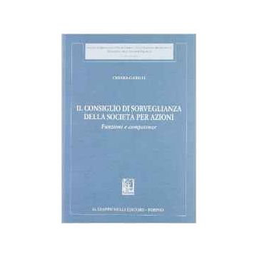 Il Consiglio Di Sorveglianza Della Societa' Per Azioni. Funzioni E Competenze    [Garilli - Giappichelli]