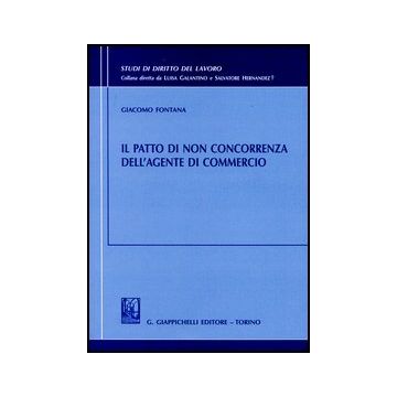 Il Patto Di Non Concorrenza Dell'agente Di Commercio  - Fontana Giacomo - Giappichelli - 9788834829769